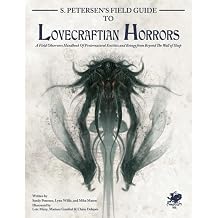 S. Petersens Field Guide to Lovecraftian Horrors A Field Observers Handbook of Preternatural Entities and Beings from Beyond the Wall of Sleep Call of Cthulhu Roleplaying