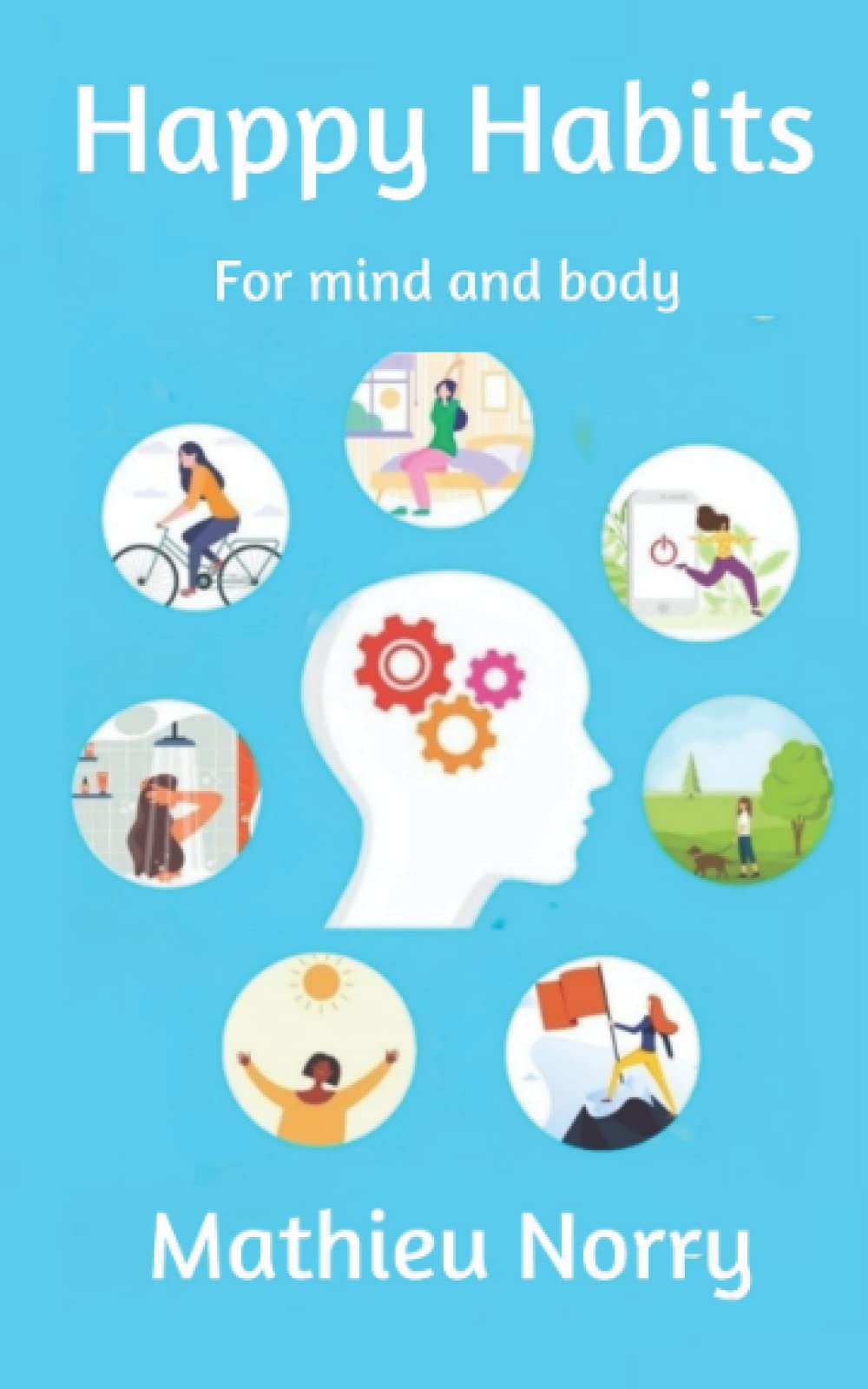 Happy Habits: For Mind and Body