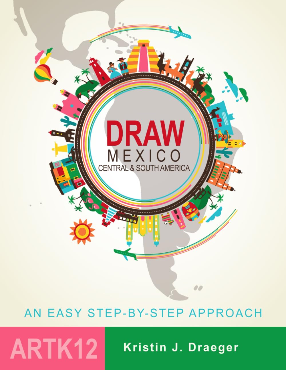 Draw Mexico, Central and South America (Draw the World)