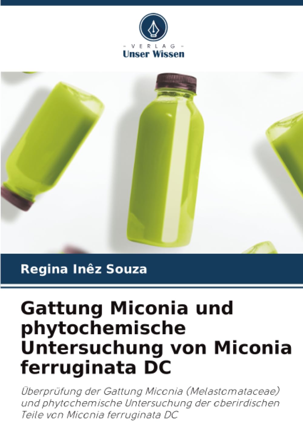 Gattung Miconia und phytochemische Untersuchung von Miconia ferruginata DC: Überprüfung der Gattung Miconia (Melastomataceae) und phytochemische ... Teile von Miconia ferruginata DC