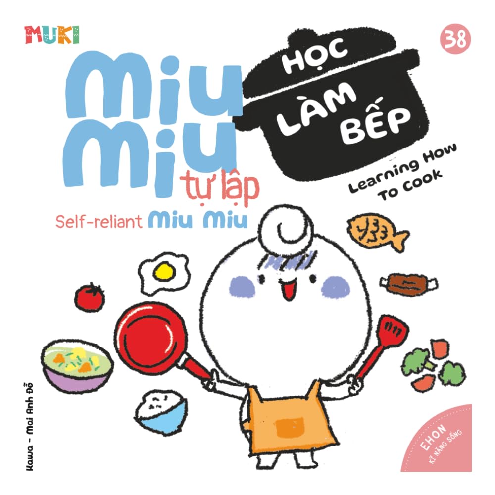Self-reliant Miu Miu, Learning How To Cook: A Bilingual Vietnamese-English Children's Book on Kitchen Safety, Helping Parents, and Developing ... Miu Miu - Bilingual Vietnamese-English)