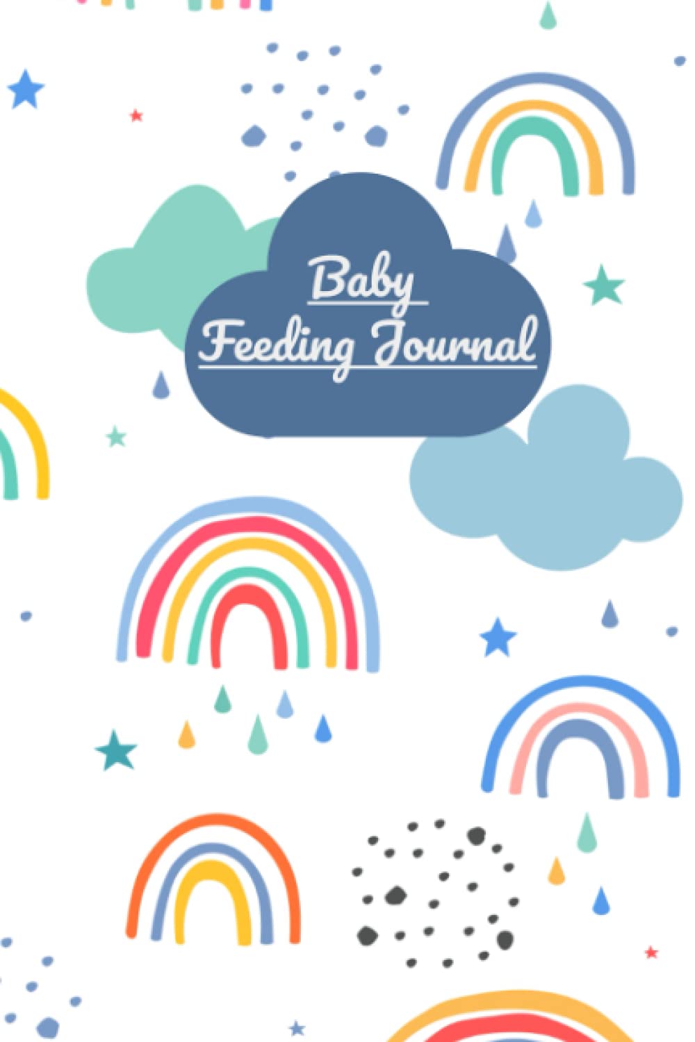 Newborn Baby Feeding Journal: Newborn Baby Log Tracker Journal Book, Infant Daily Schedule, Feeding Food Sleep Naps Activity Diaper Change Monitor ... or Breastfeeding Record Tracking Chart