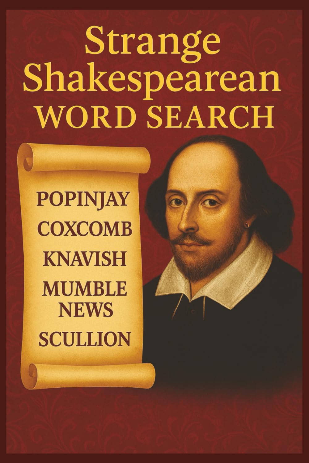 Weird Shakespearean Word Search: Easy-to-Read Shakespearean Word Searches — Oddities, Archaic Terms, Quirky Insults, Curious Phrases & Bardic ... Wax Most Wondrous Strange. Gift for Vacations