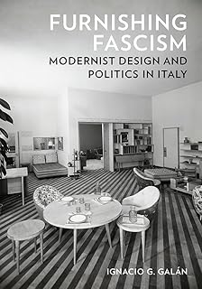 Furnishing Fascism: Modernist Design and Politics in Italy