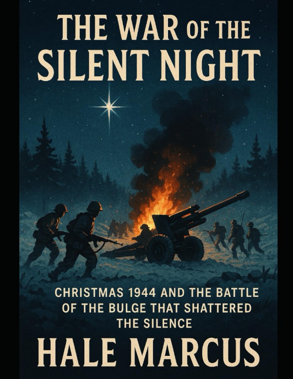 The War of the Silent Night: Christmas 1944 and the Battle of the Bulge That Shattered the Silence