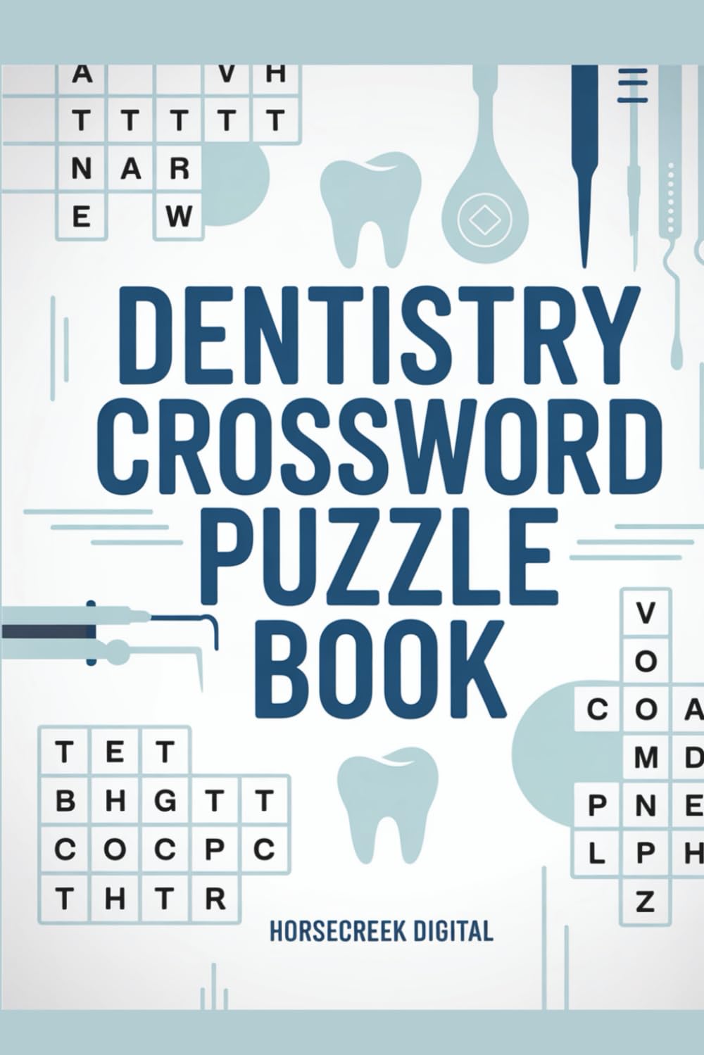 Dentistry Crossword Puzzle Book: 150 Dental-Themed Crossword Puzzles Exploring Teeth, Oral Health, and the Science of Dentistry