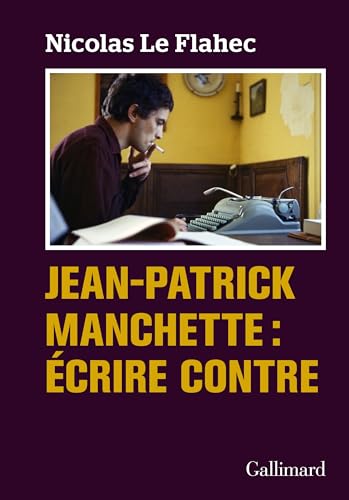 Jean-Patrick Manchette : Écrire contre: Ecrire contre