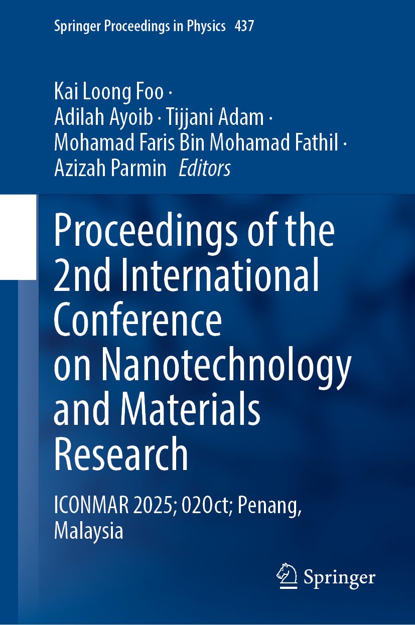 Proceedings of the 2nd International Conference on Nanotechnology and Materials Research: ICONMAR 2025; 02Oct; Penang, Malaysia (Springer Proceedings in Physics, 437)