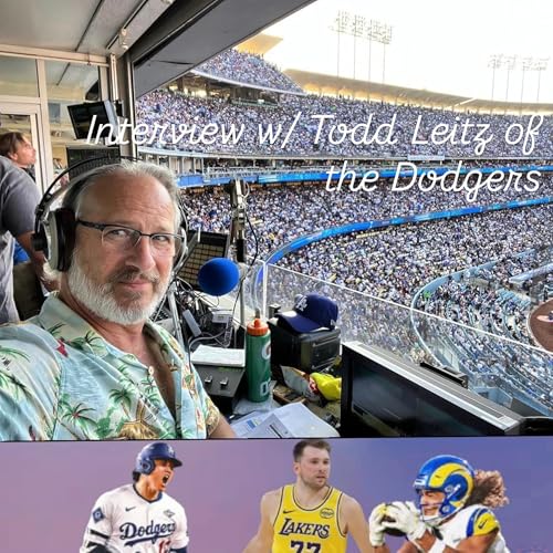 Interview w/ Todd Leitz, PA Announcer for the LA Dodgers