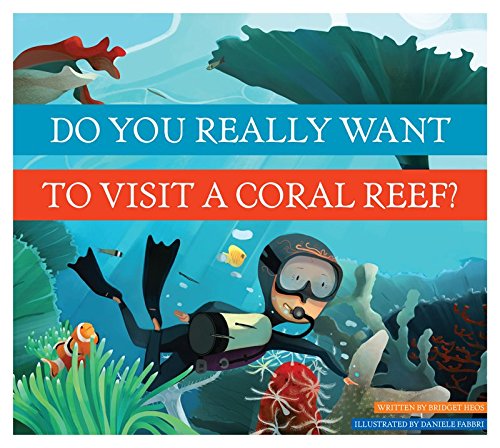 Do You Really Want to Visit a Coral Reef? (Do You Really Want to Visit…?)