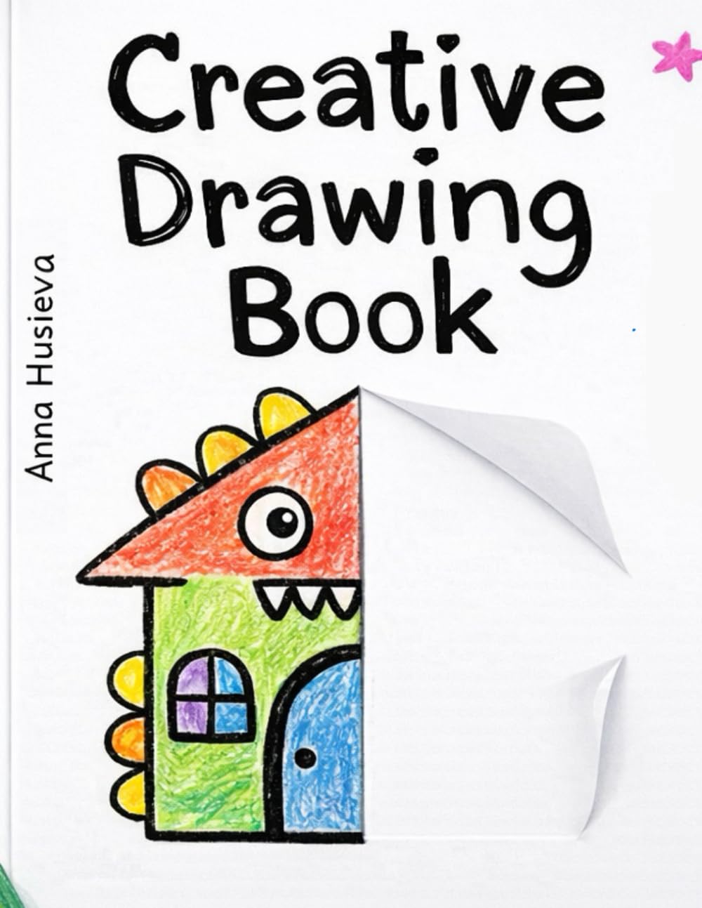 Creative Drawing Book: Finish the drawings and create your own ideas