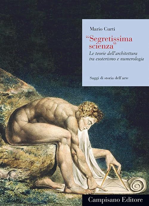 «Segretissima scienza». Le teorie dell'architettura tra esoterismo e numerologia