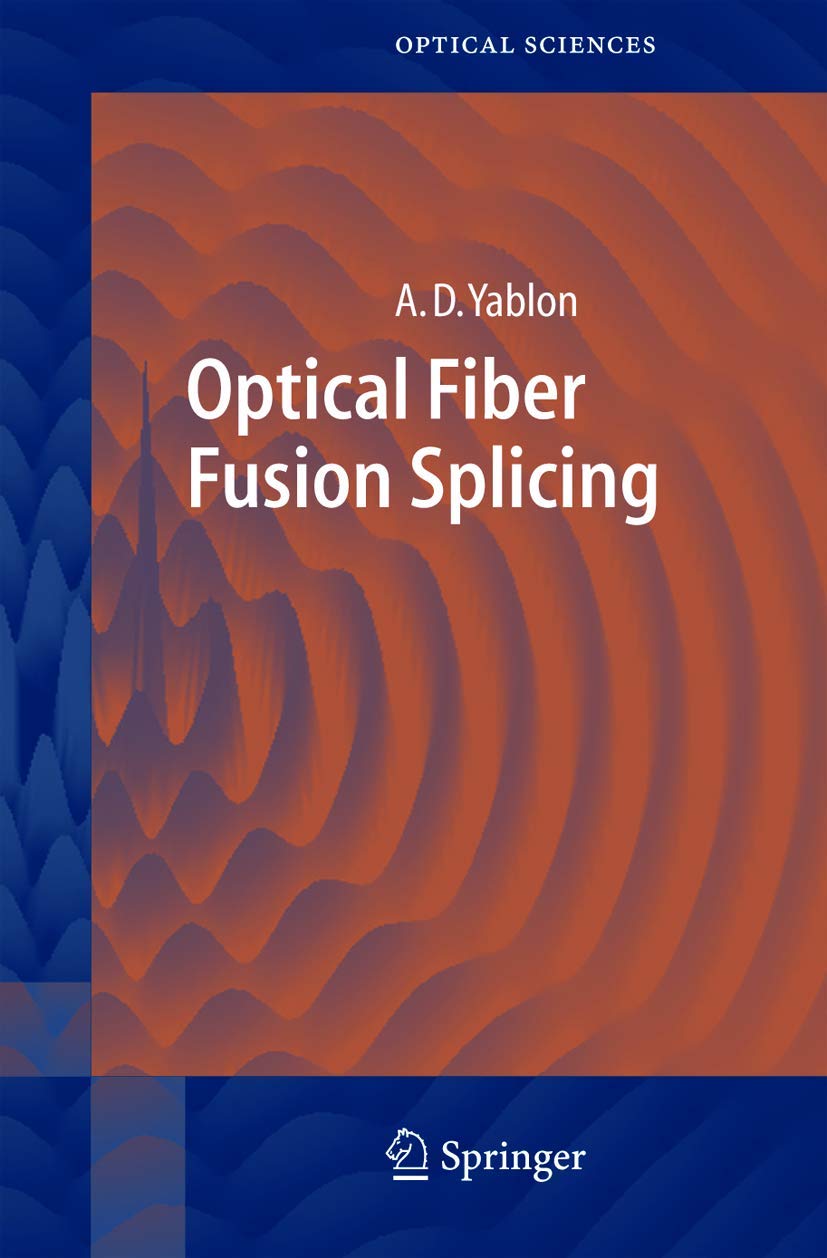Optical Fiber Fusion Splicing (Springer Series in Optical Sciences 103)