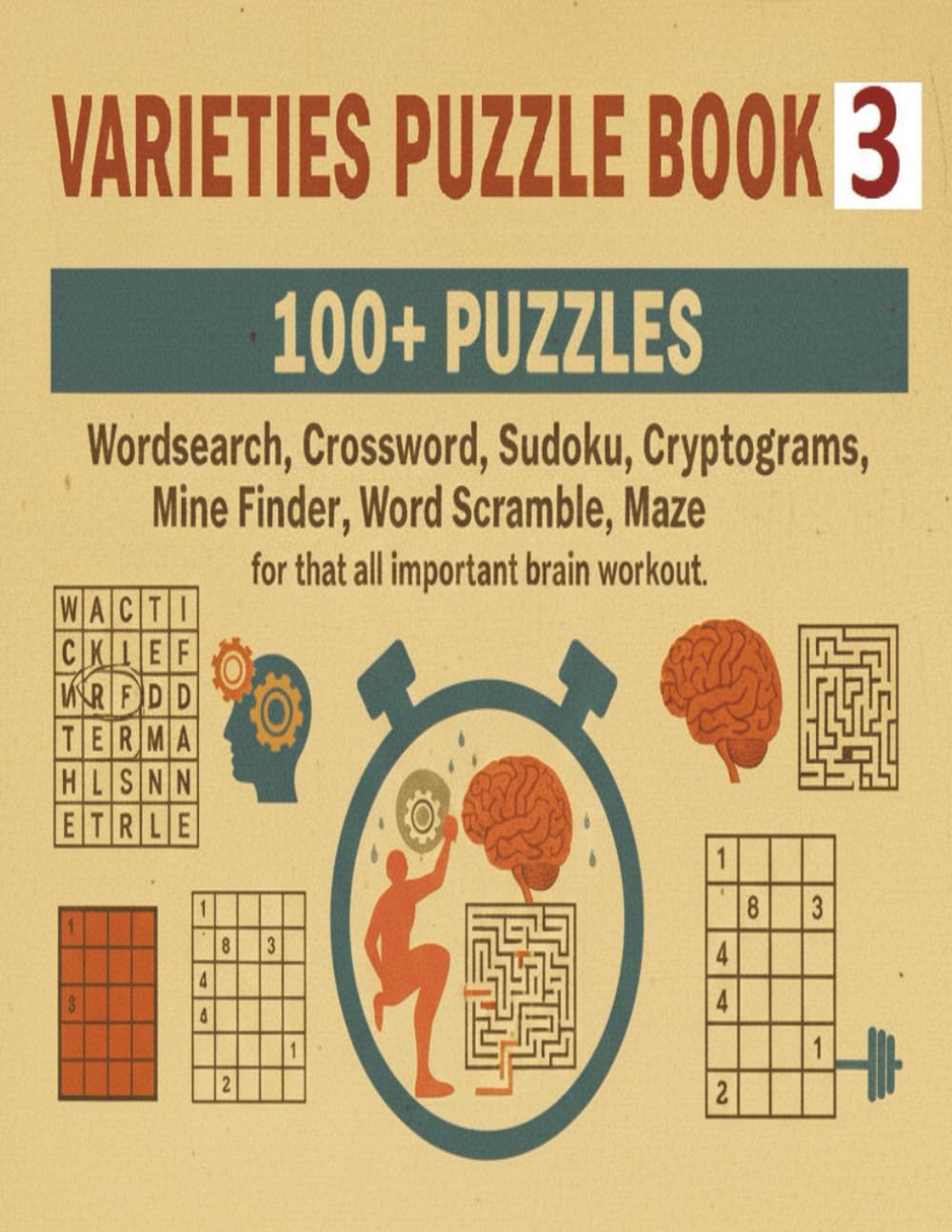 VARIETIES PUZZLE BOOK 3: 100+ Puzzles: Wordsearch, Crossword, Sudoku, Cryptograms, Mine Finder, Word Scramble and Maze for that all important brain workout. (Terry's Brain Teasers)