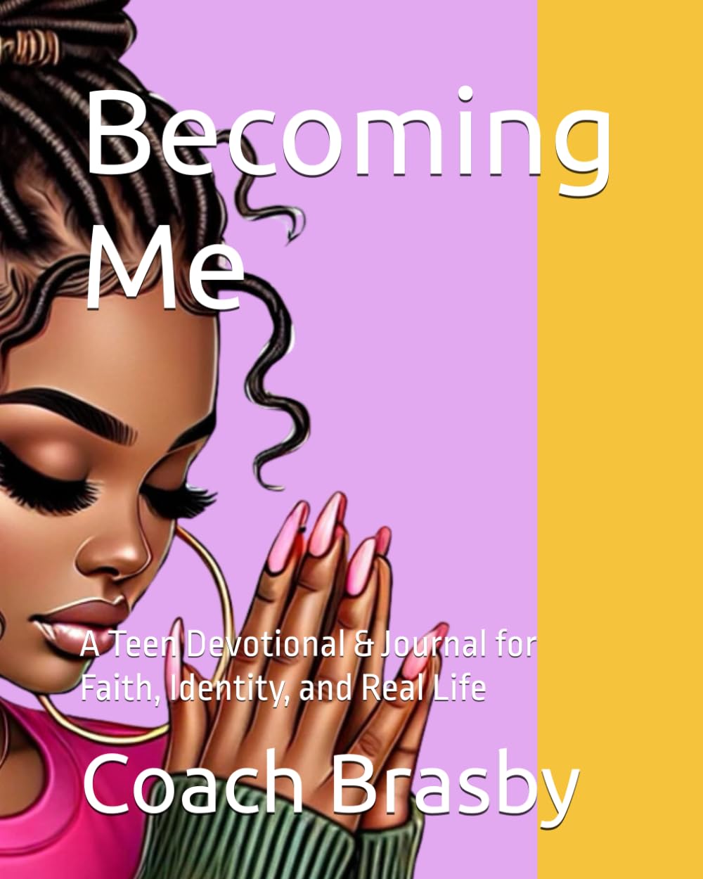 Becoming Me: A Teen Devotional & Journal for Faith, Identity, and Real Life