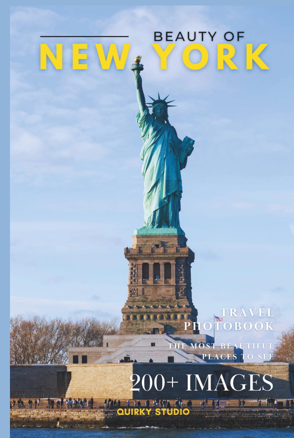 Beauty of New York: A Photo Collection of the City’s Most Wonderful Places to See – A Stunning Coffee Table Travel Photobook