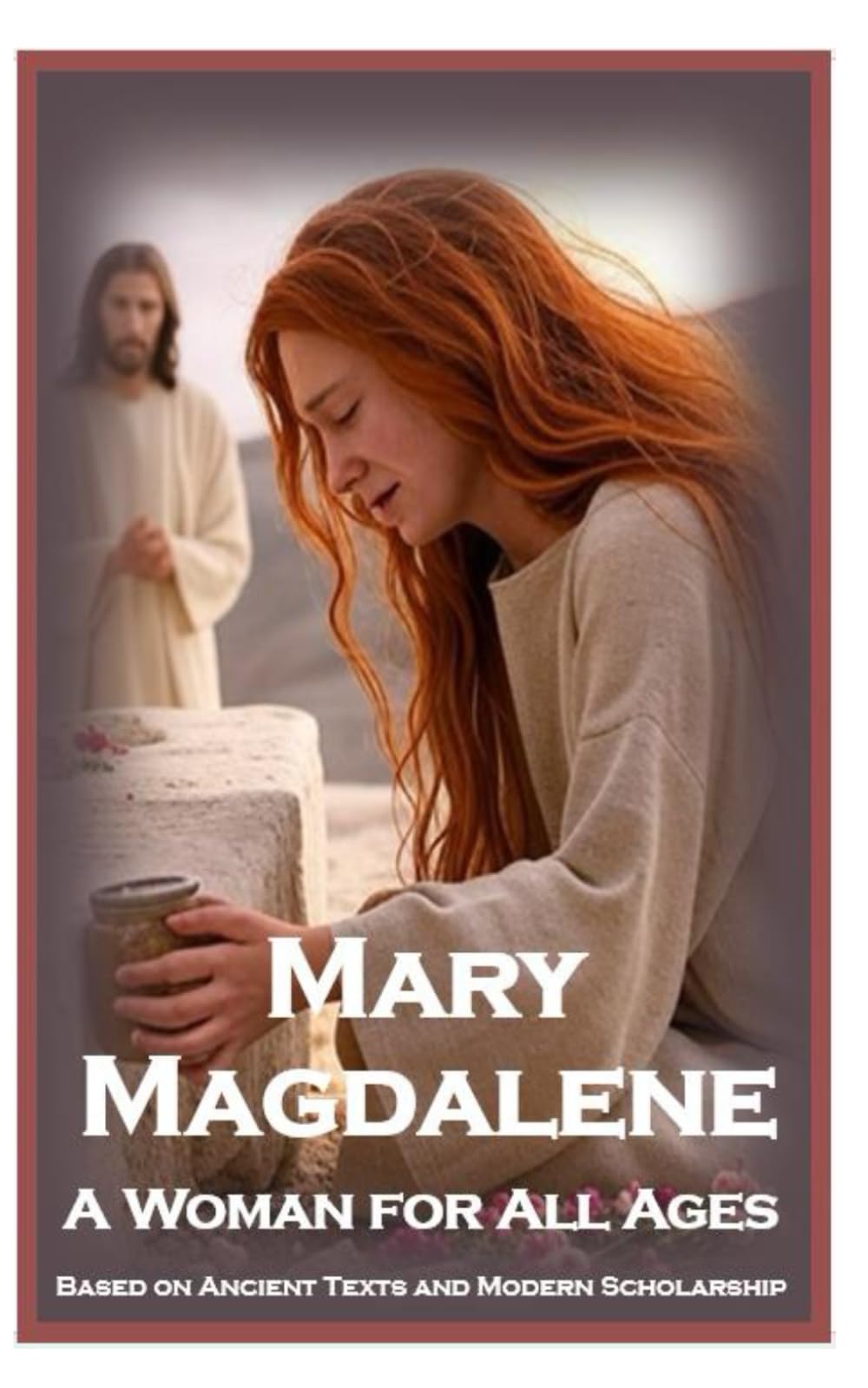 Mary Magdalene: A Woman for All Ages