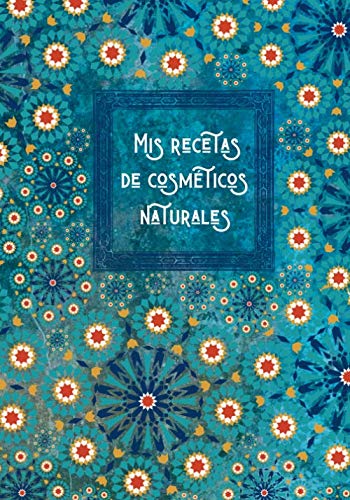 Mis recetas de cosméticos naturales: Cuaderno para escribir y registrar tus recetas caseras de cosméticos naturales favoritas | 100 hojas de recetas ... regalo para chicas y mujeres | Navidad | Vint Mis recetas de cosméticos naturales: Cuaderno para escribir y registrar tus recetas caseras de cosméticos naturales favoritas | 100 hojas de recetas ... regalo para chicas y mujeres | Navidad | Vint