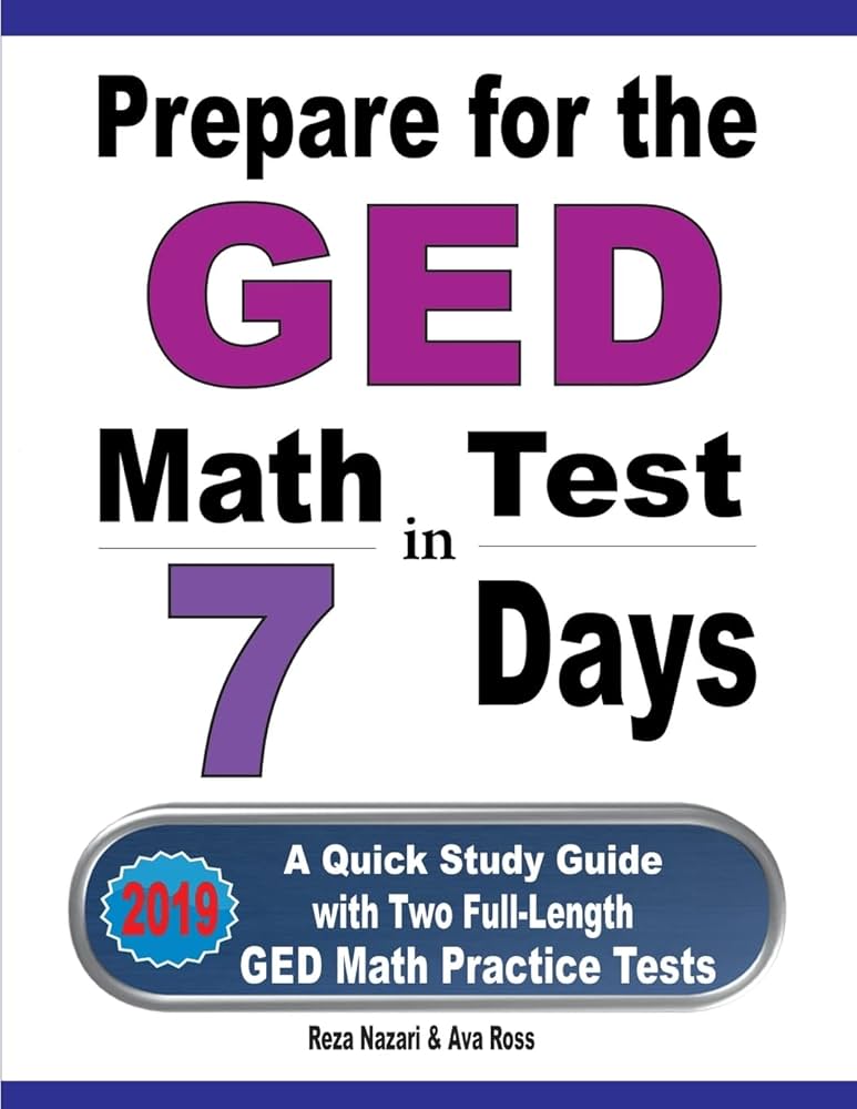 prepare-for-the-ged-math-test-in-7-days-a-quick-study-guide-with-two-full-length-ged-math-practice-tests-nazari-reza-ross-ava-9781970036596-amazon-com-books for Free Printable Ged Practice Test With Answers Prepare for the GED Math Test in 7 Days: A Quick Study Guide with Two Full-Length GED Math Practice Tests: Nazari, Reza, Ross, Ava: 9781970036596: Amazon.com: Books for Free Printable Ged Practice Test With Answers
