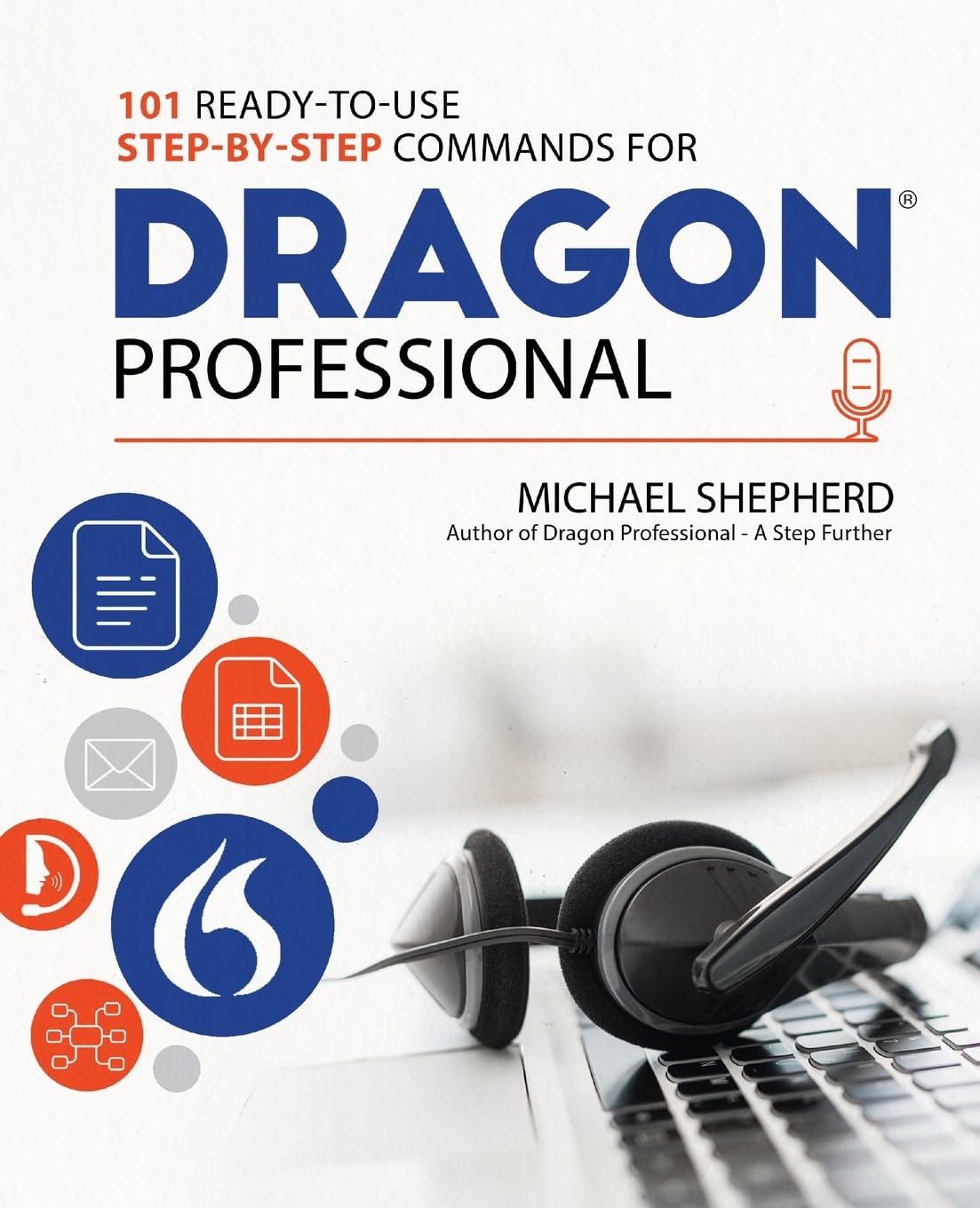 101 Ready-to-Use Step-by-Step Commands for Dragon Professional: Automate Your PC and Boost Productivity with Dragon Voice Commands
