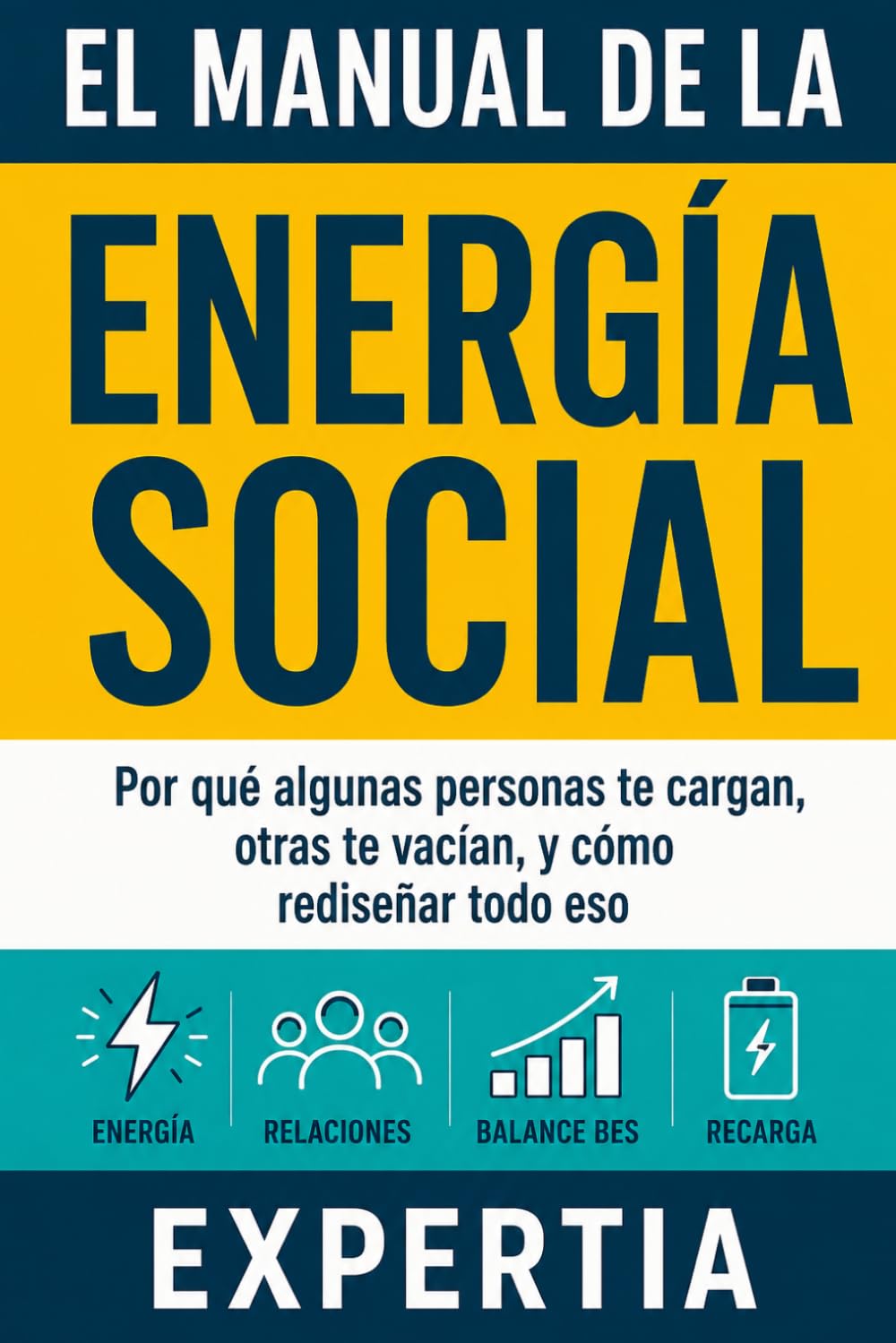 El Manual de la Energía Social: Por qué algunas personas te cargan, otras te vacían, y cómo rediseñar todo eso