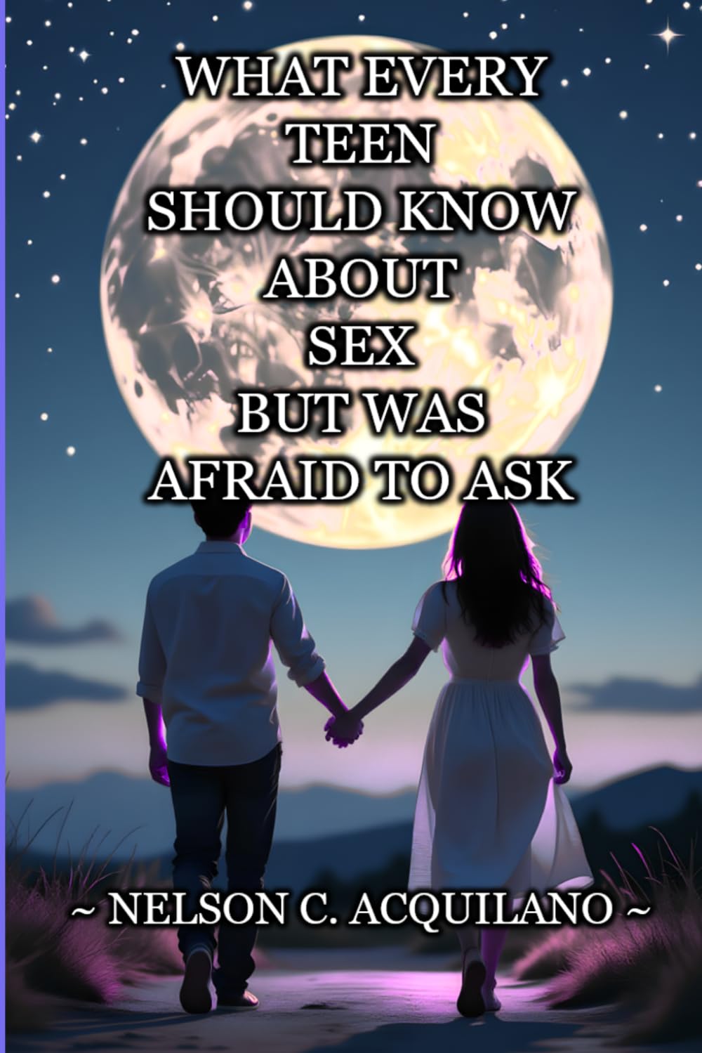 What Every Teen Should Know About Sex But Was Afraid to Ask: The Truth About Sex