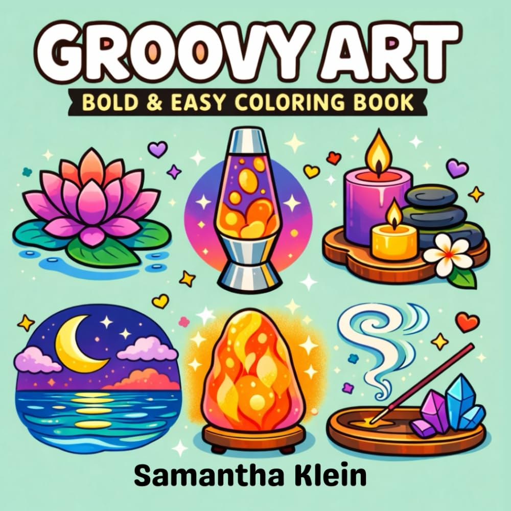 Groovy Art Bold & Easy Coloring Book for Teens and Adults: 40 Simple Calming Designs for Relaxation