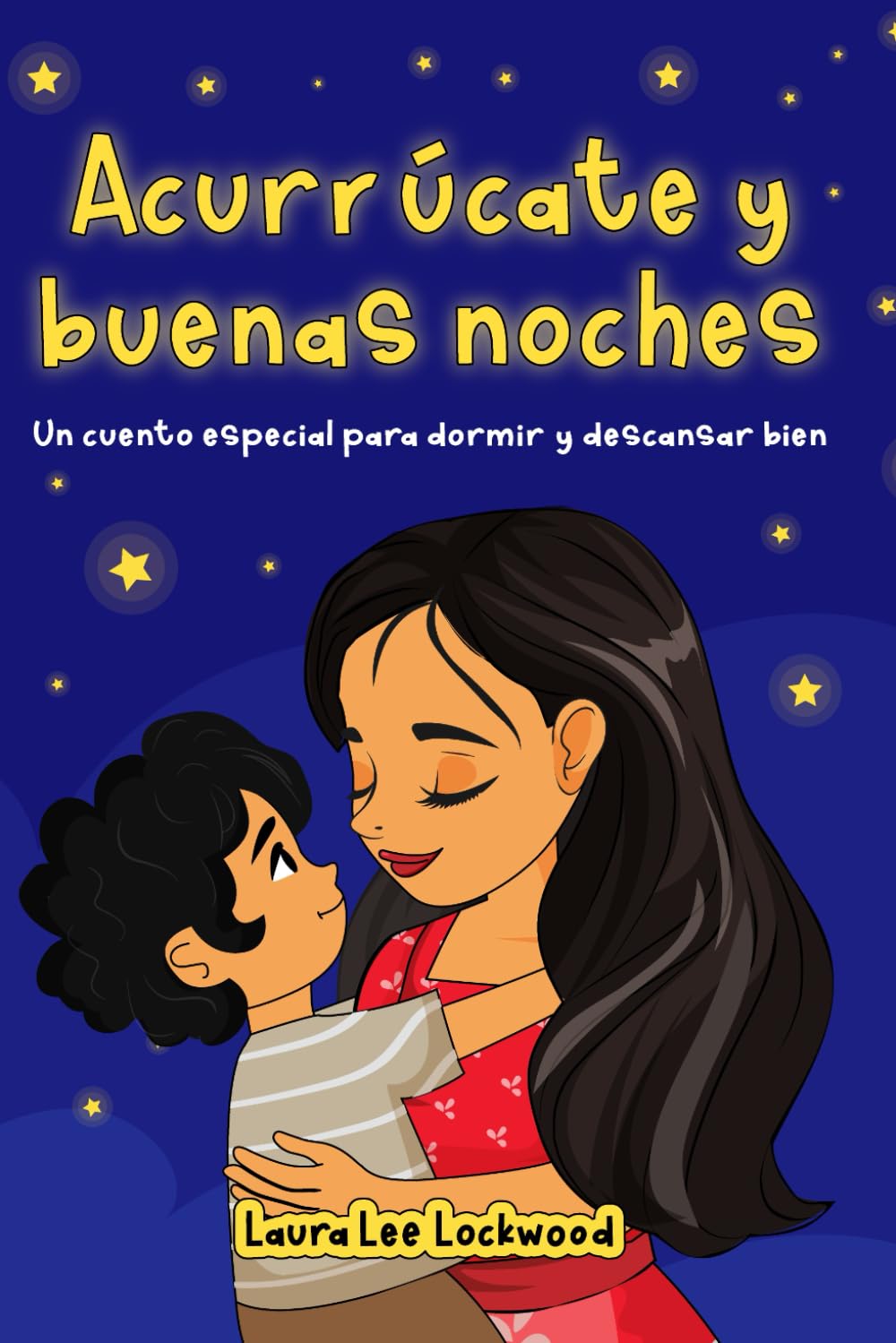 Acurrúcate y buenas noches: Un cuento especial para dormir y descansar bien (Cuddle Up with Laura)