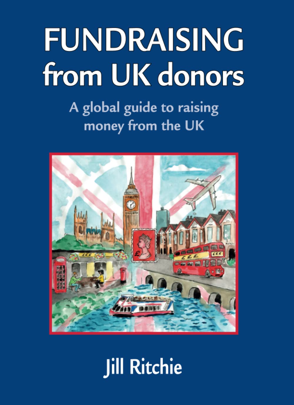 Fundraising from UK donors: A global guide to raising money from the UK