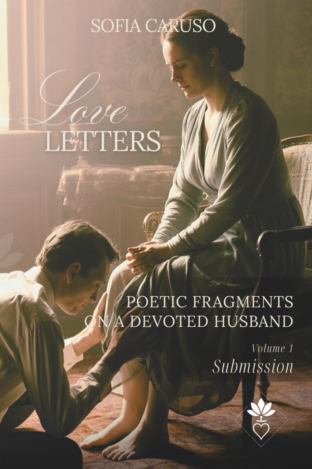 Love letters: Poetic fragments on a devoted husband, Volume I: Submission