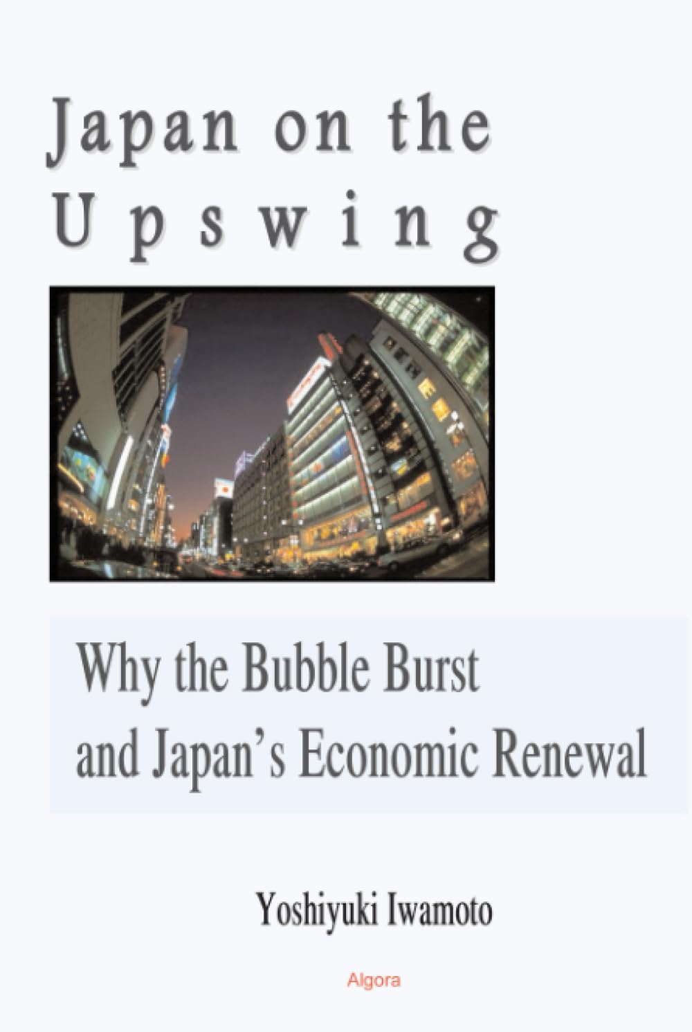 Buy Japan on the Upswing: Why the Bubble Burst and Japan's Economic Renewal — BookShops.in