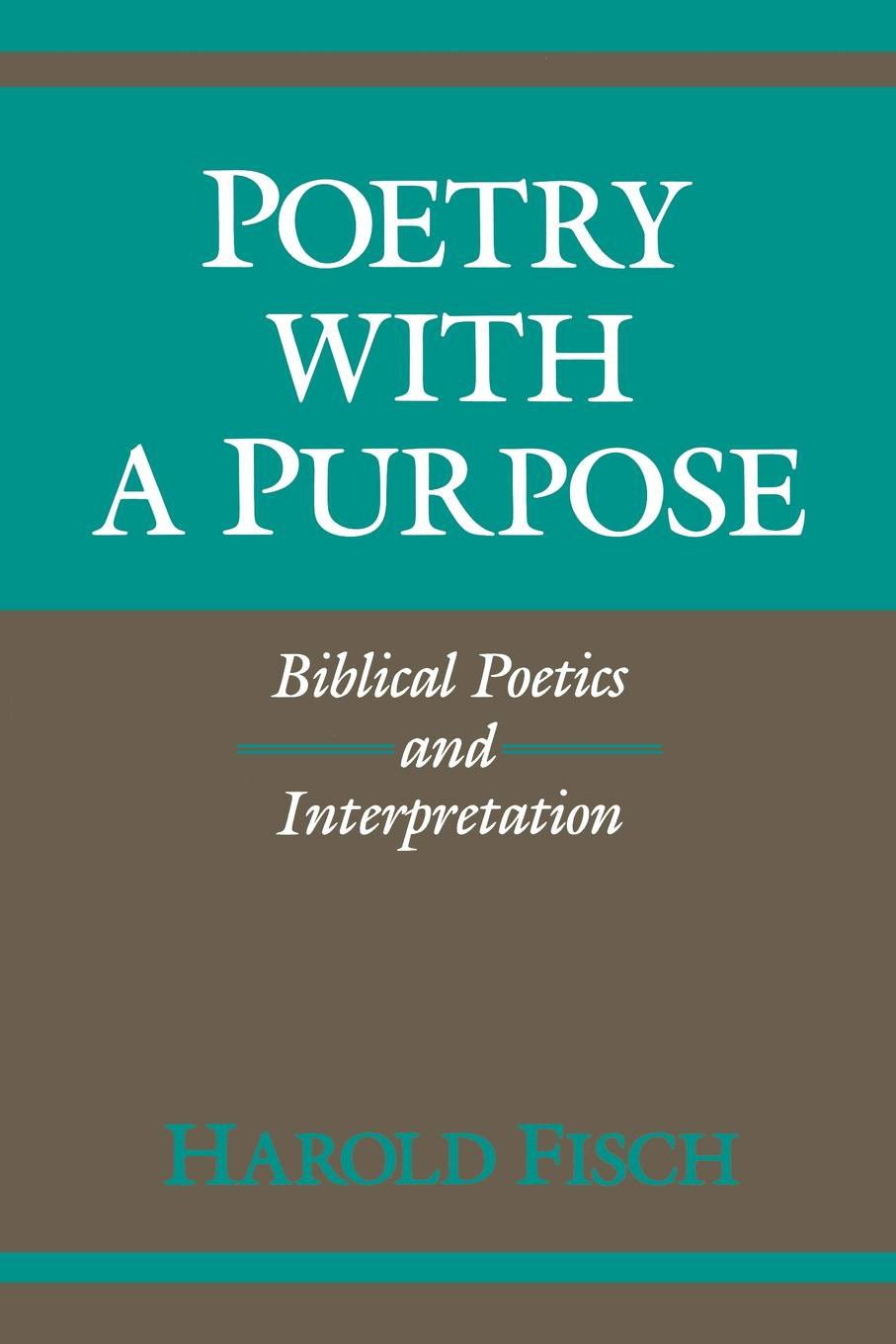 Poetry with a Purpose – Biblical Poetics and Interpretation Fisch Paperback