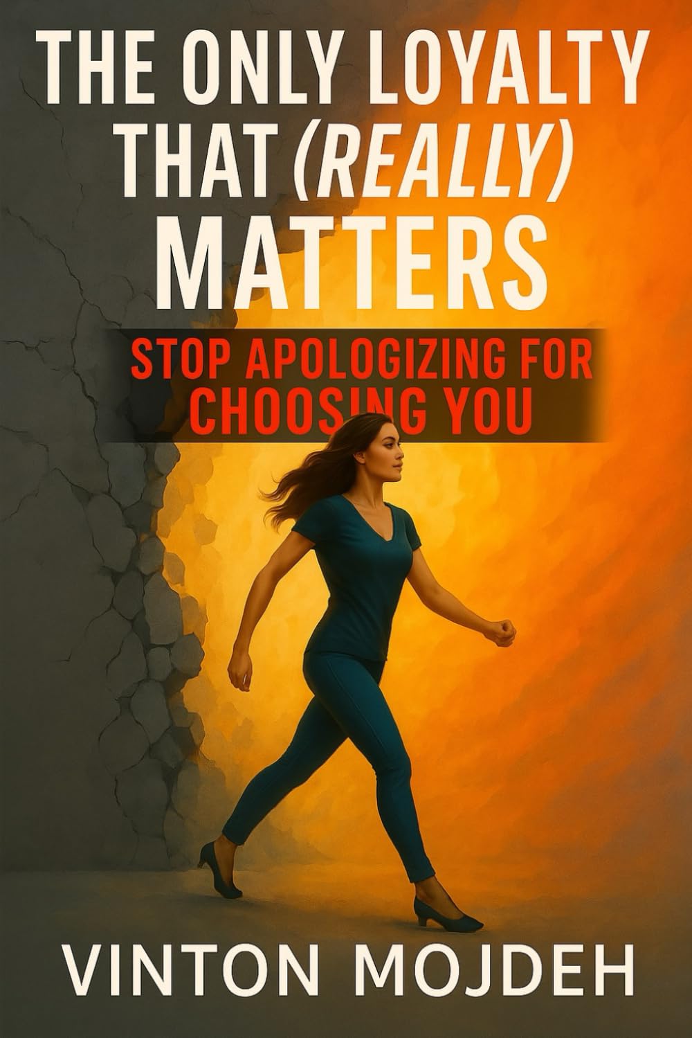 The Only Loyalty That (Really) Matters: Stop apologizing for choosing you.