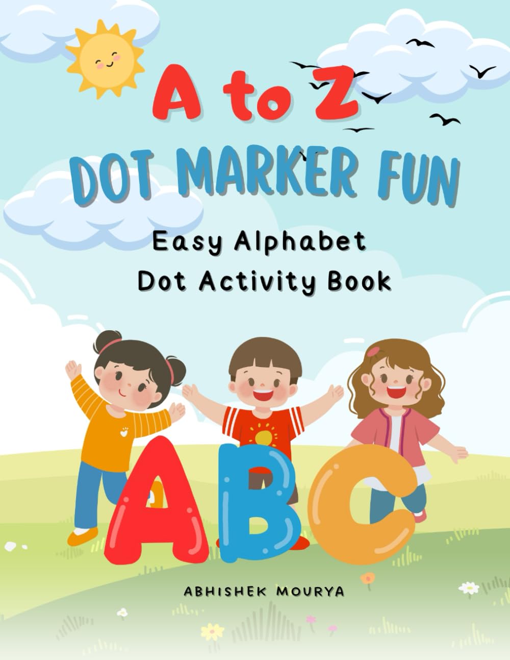 A to Z Dot Marker Fun: Easy Alphabet Dot Activity Book