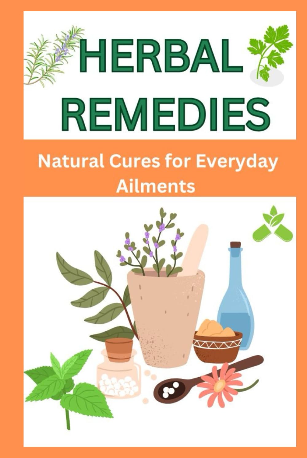 Herbal Remedies: Natural Cures For Everyday Ailments
