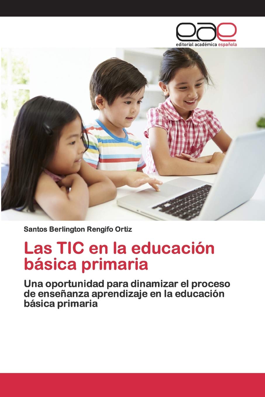 Las TIC en la educación básica primaria: Una oportunidad para dinamizar el proceso de enseñanza aprendizaje en la educación básica primaria