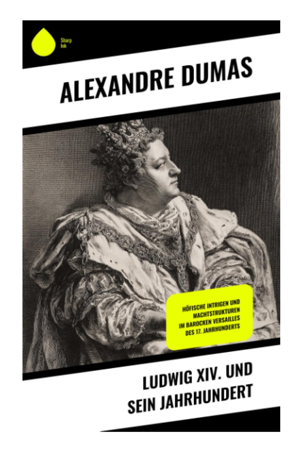 Ludwig XIV. und sein Jahrhundert: Höfische Intrigen und Machtstrukturen im barocken Versailles des 17. Jahrhunderts