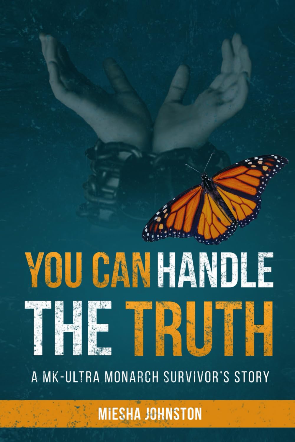 YOU CAN HANDLE THE TRUTH: A MK-ULTRA MONARCH'S SURVIVOR'S STORY (Audiobiography of Survivor)