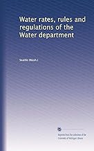 Water rates, rules and regulations of the Water department