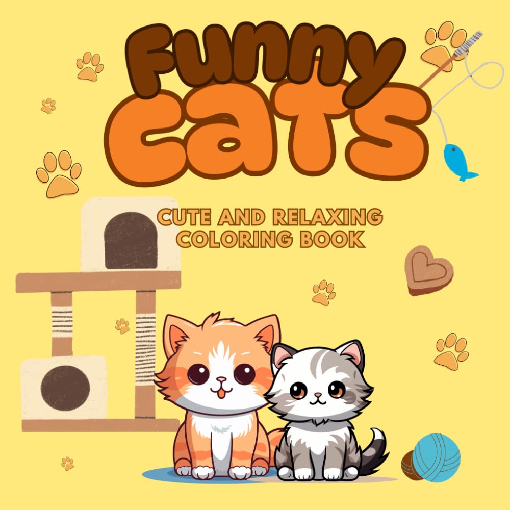 Funny Cats: A Silly & Relaxing Coloring Book for Cat Lovers of All Ages: A Whimsical Coloring Adventure Filled With Silly Cats & Playful Scenes