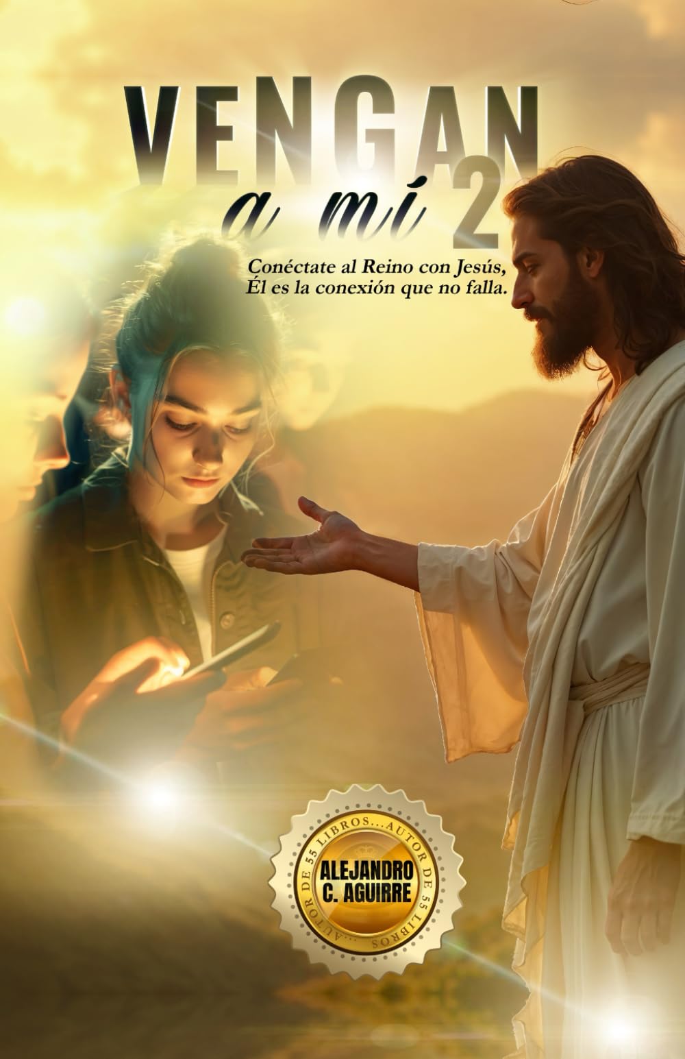 VENGAN A MÍ 2: Conéctate el Reino con Jesús, Él es la conexión que no falla.