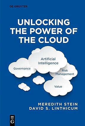 Unlocking the Power of the Cloud: Governance, Artificial Intelligence, Risk Management, Value book cover