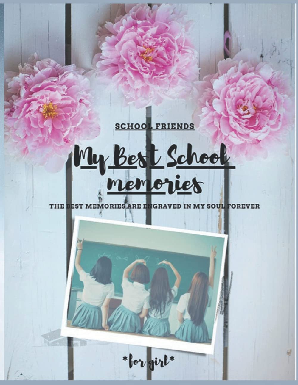 my best school memories: school freinds,The best memories are engraved in my soul forever