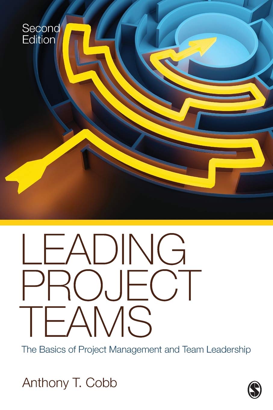 Leading Project Teams: The Basics of Project Management and Team Leadership