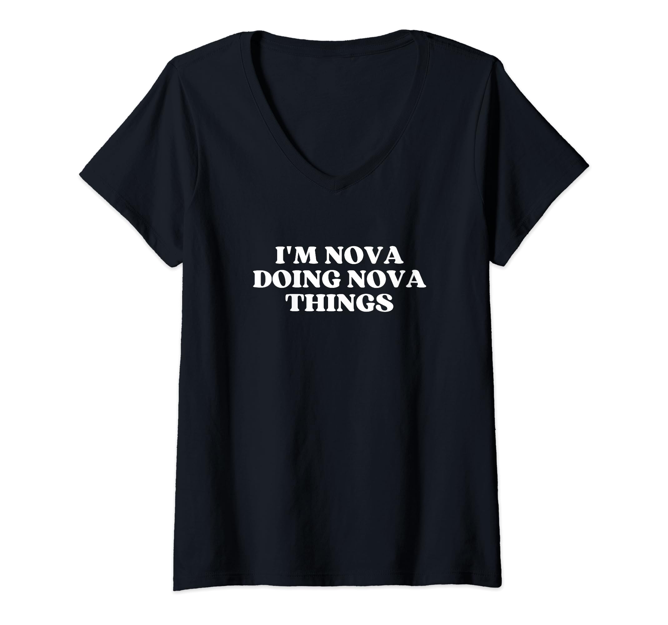 Womens I'm Nova Doing Nova Things Funny Nova V-Neck T-Shirt