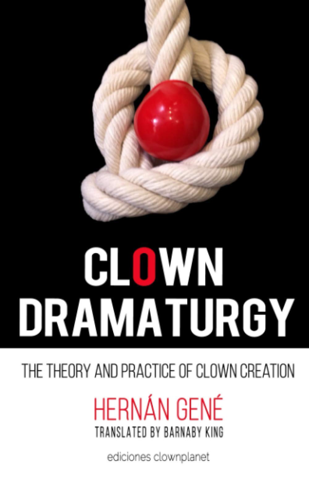 Clown Dramaturgy: Theory and practice of clown creation