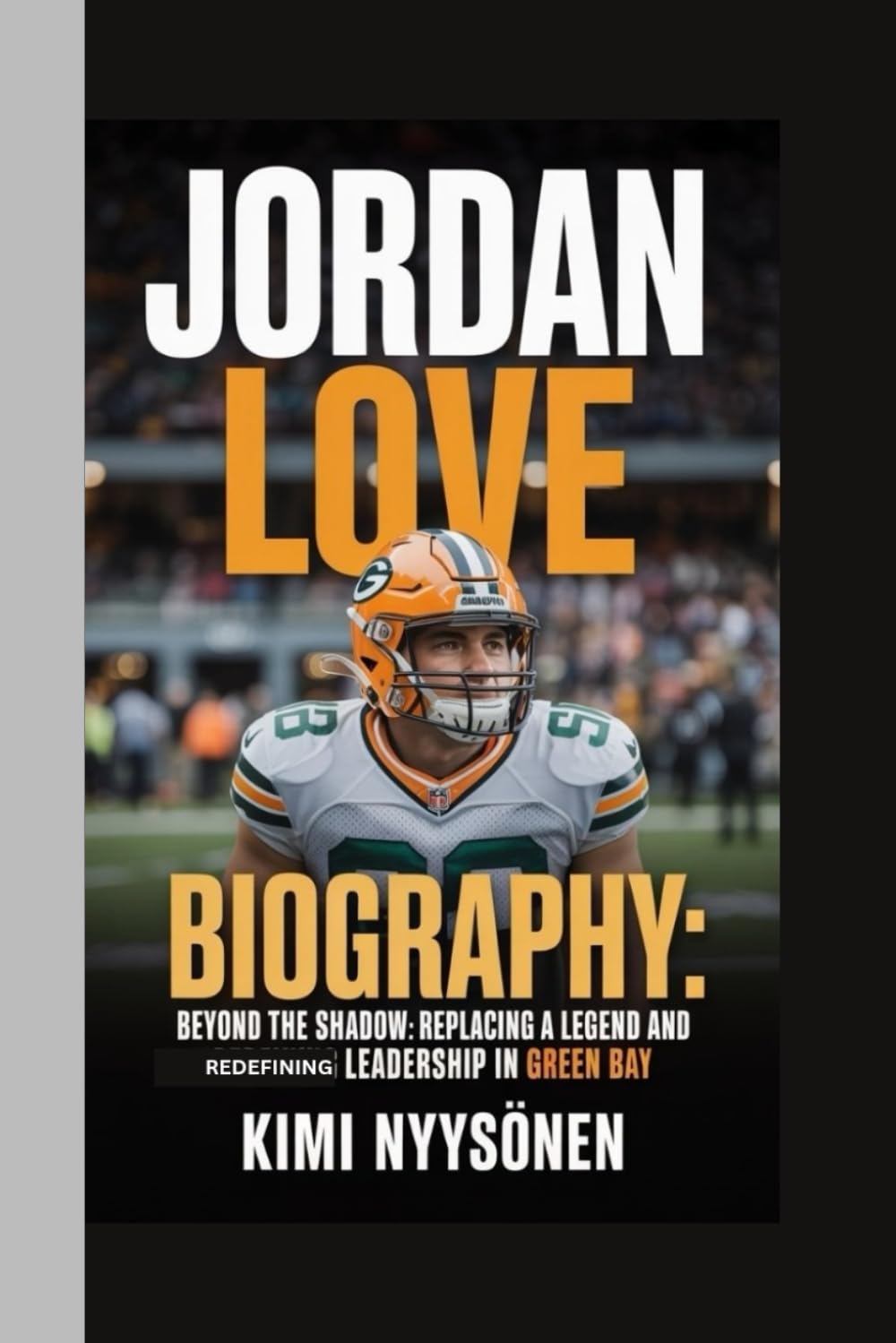 Jordan Love Biography:: Beyond the Shadow Replacing a Legend and Redefining Leadership in Green Bay