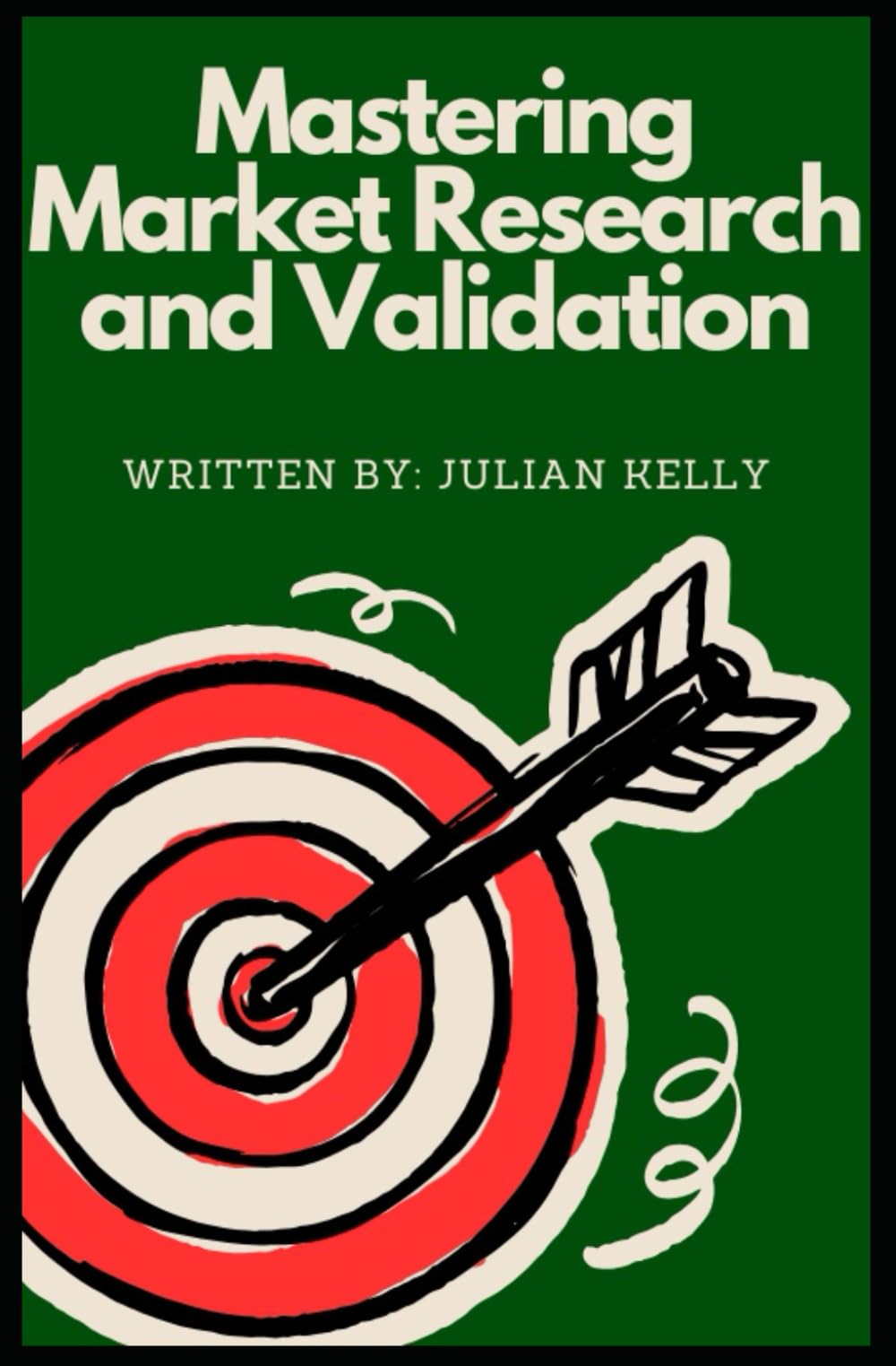 Mastering Market Research & Validation: 3 (Blueprints for Business Mastery)