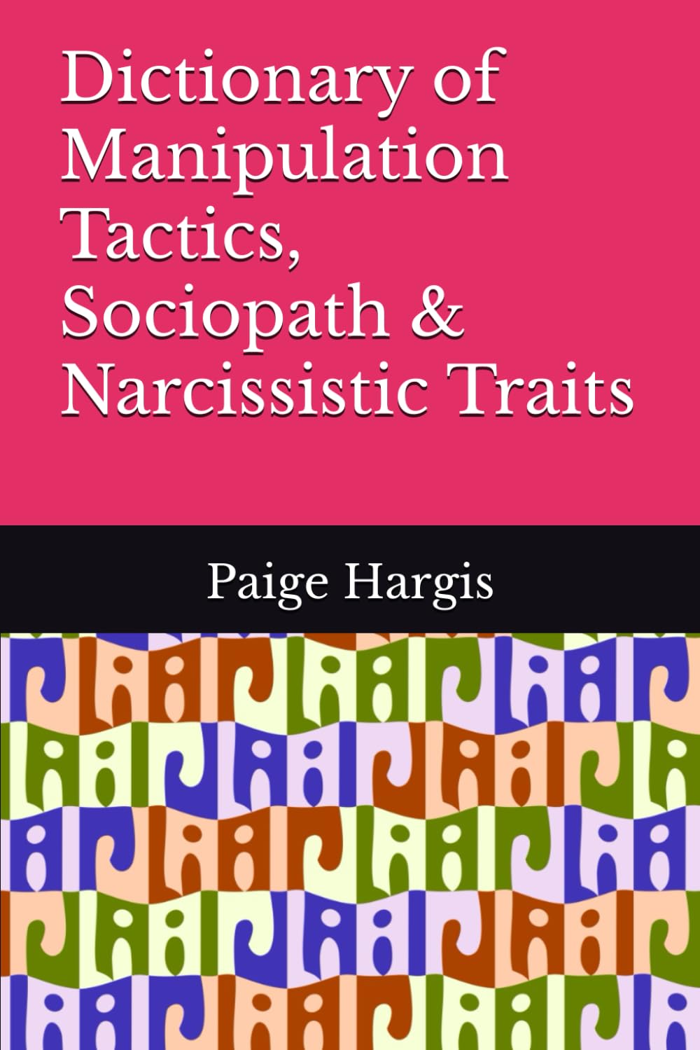Dictionary of Manipulation Tactics, Sociopath & Narcissistic Traits