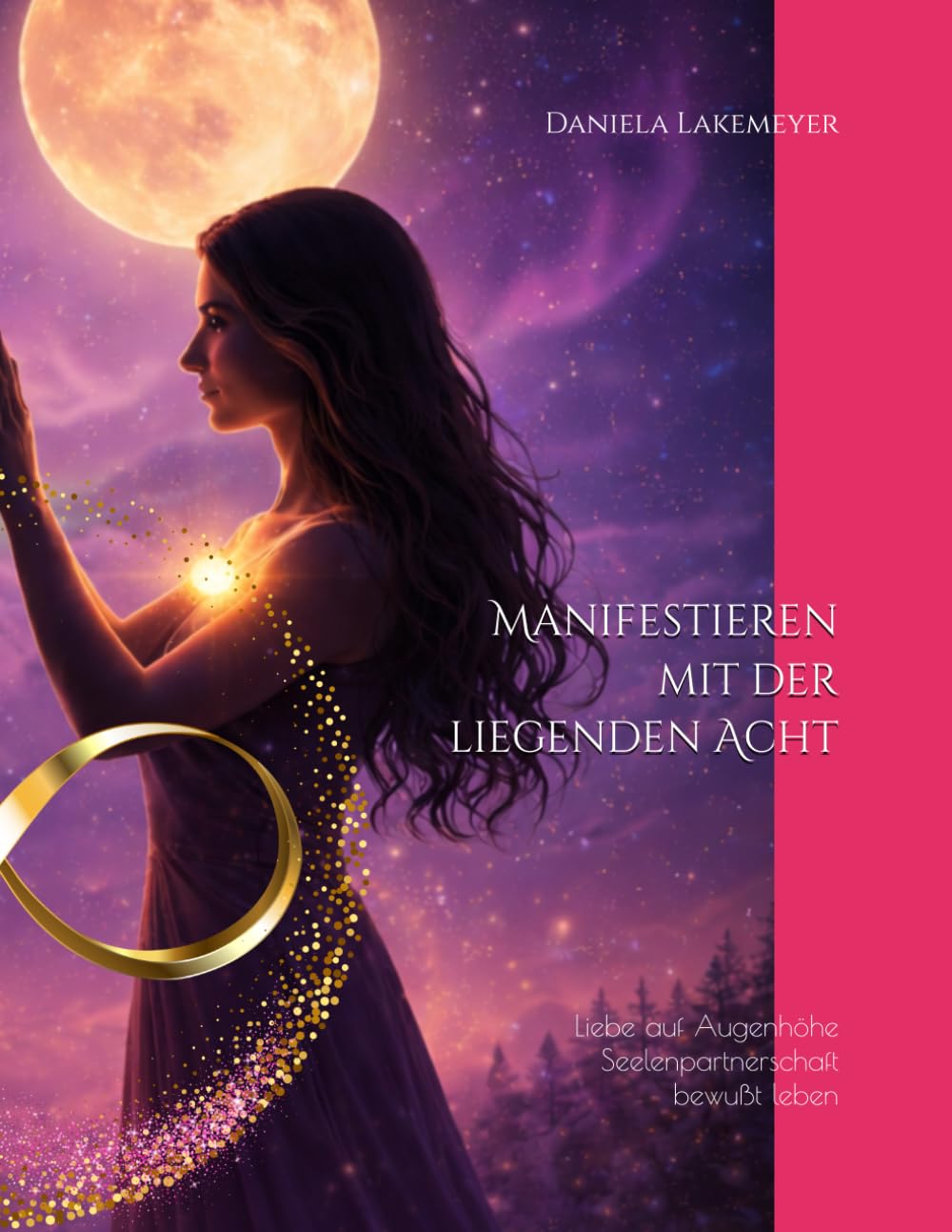 Manifestieren mit der liegenden Acht: Liebe auf Augenhöhe - Seelenpartnerschaft bewusst leben